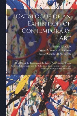 bokomslag Catalogue of an Exhibition of Contemporary Art