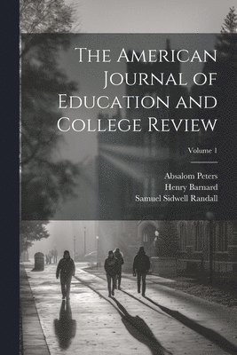 bokomslag The American Journal of Education and College Review; Volume 1