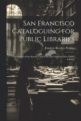 San Francisco Cataloguing for Public Libraries 1