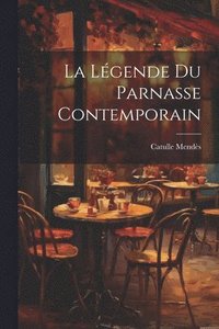 bokomslag La Lgende Du Parnasse Contemporain