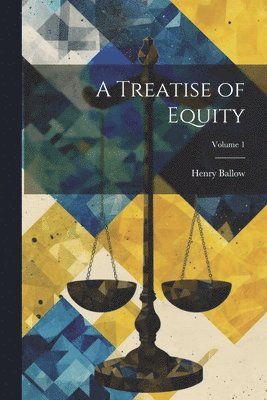 bokomslag A Treatise of Equity; Volume 1