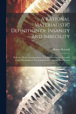 Henry Howard - Rational Materialistic Definition of Insanity and Imbecility, Häftad