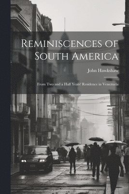 Reminiscences of South America 1