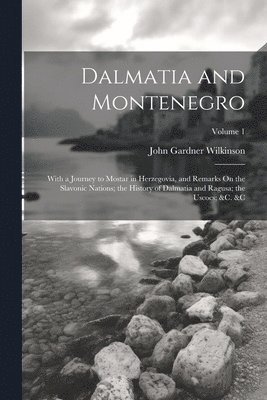 John Gardner Wilkinson - Dalmatia and Montenegro, Häftad