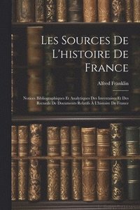 bokomslag Les Sources De L'histoire De France