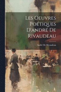 bokomslag Les Oeuvres Poétiques D'andré De Rivaudeau