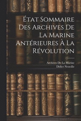 tat Sommaire Des Archives De La Marine Antrieures  La Rvolution 1