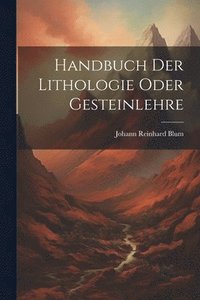 bokomslag Handbuch Der Lithologie Oder Gesteinlehre