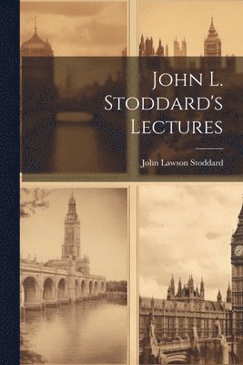 bokomslag John L. Stoddard's Lectures