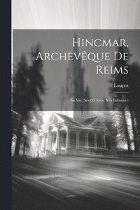 bokomslag Hincmar, Archevque De Reims