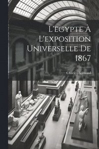bokomslag L'egypte  L'exposition Universelle De 1867