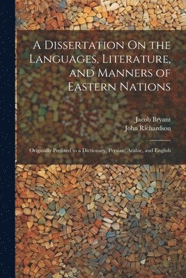 Dissertation On the Languages, Literature, and Manners of Eastern Nations