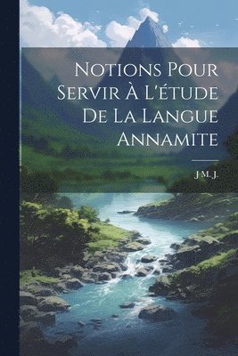 Notions Pour Servir  L'tude De La Langue Annamite 1