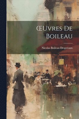 Nicolas Boileau Despréaux - OEuvres De Boileau, Häftad