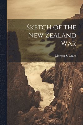 bokomslag Sketch of the New Zealand War