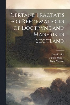 David Laing, Ninian Winzet, Saint Vincent - Certane Tractatis for Reformatioun of Doctryne and Maneris in Scotland, Häftad