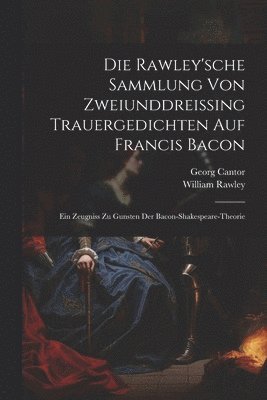 bokomslag Die Rawley'sche Sammlung Von Zweiunddreissing Trauergedichten Auf Francis Bacon
