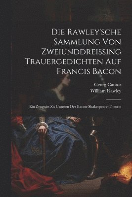 Die Rawley'sche Sammlung Von Zweiunddreissing Trauergedichten Auf Francis Bacon 1