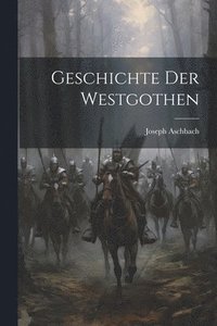 bokomslag Geschichte der Westgothen