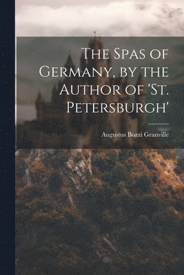 Spas of Germany, by the Author of 'st. Petersburgh'