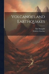 bokomslag Volcanoes and Earthquakes