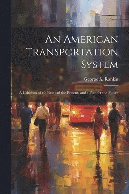 bokomslag An American Transportation System