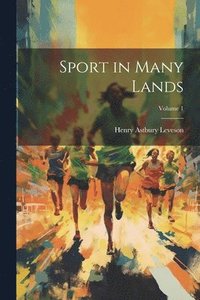 bokomslag Sport in Many Lands; Volume 1