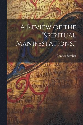 bokomslag Review of the "Spiritual Manifestations."