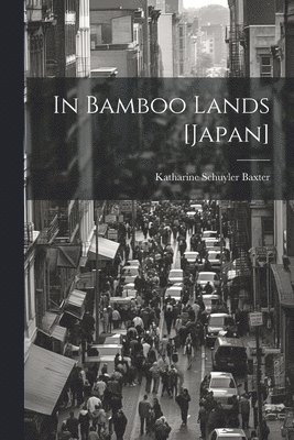 bokomslag In Bamboo Lands [Japan]