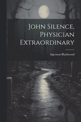 John Silence, Physician Extraordinary 1