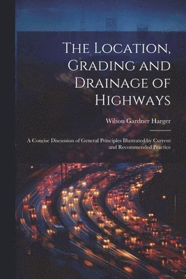 The Location, Grading and Drainage of Highways 1