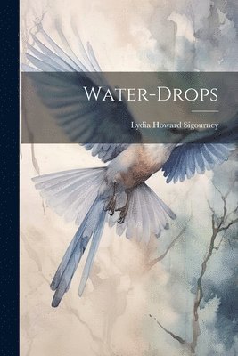 Lydia Howard Sigourney - Water-Drops, Häftad