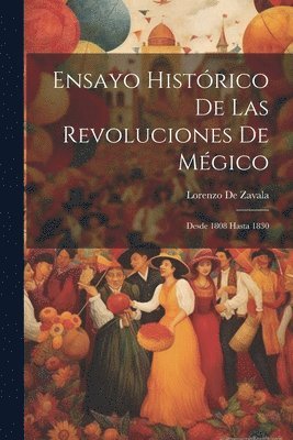 Lorenzo De Zavala - Ensayo Histórico De Las Revoluciones De Mégico, Häftad
