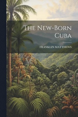 The New-Born Cuba 1