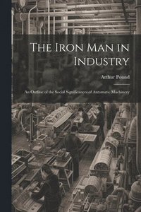 bokomslag The Iron Man in Industry