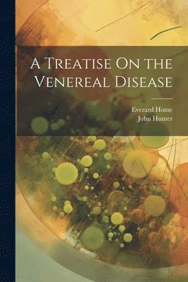 bokomslag A Treatise On the Venereal Disease