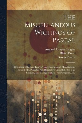 The Miscellaneous Writings of Pascal 1