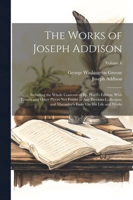 bokomslag The Works of Joseph Addison