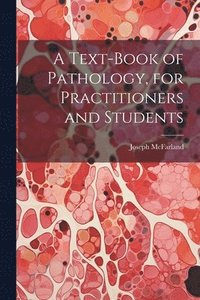 bokomslag A Text-Book of Pathology, for Practitioners and Students