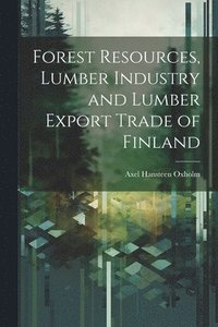 bokomslag Forest Resources, Lumber Industry and Lumber Export Trade of Finland
