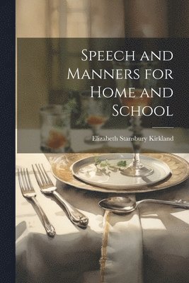 bokomslag Speech and Manners for Home and School