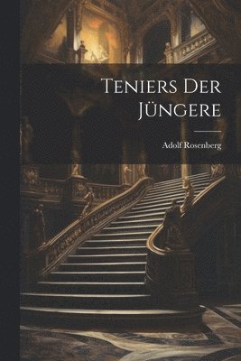 Adolf Rosenberg - Teniers Der Jüngere, Häftad