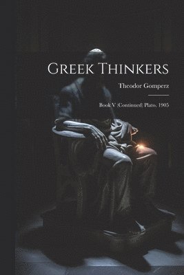 Theodor Gomperz - Greek Thinkers, Häftad