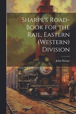 Sharpe's Road-Book for the Rail, Eastern (Western) Division 1