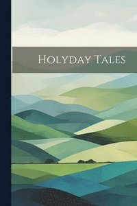 bokomslag Holyday Tales