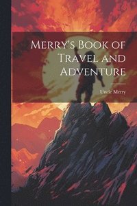 bokomslag Merry's Book of Travel and Adventure