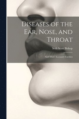 bokomslag Diseases of the Ear, Nose, and Throat