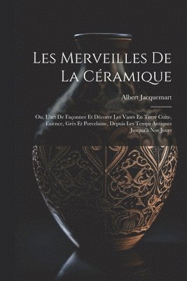 Albert Jacquemart - Les Merveilles De La Céramique, Häftad