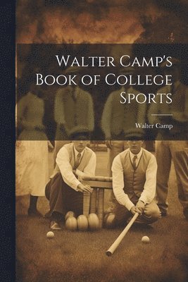 bokomslag Walter Camp's Book of College Sports