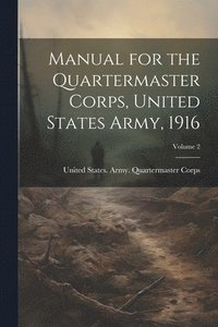 bokomslag Manual for the Quartermaster Corps, United States Army, 1916; Volume 2